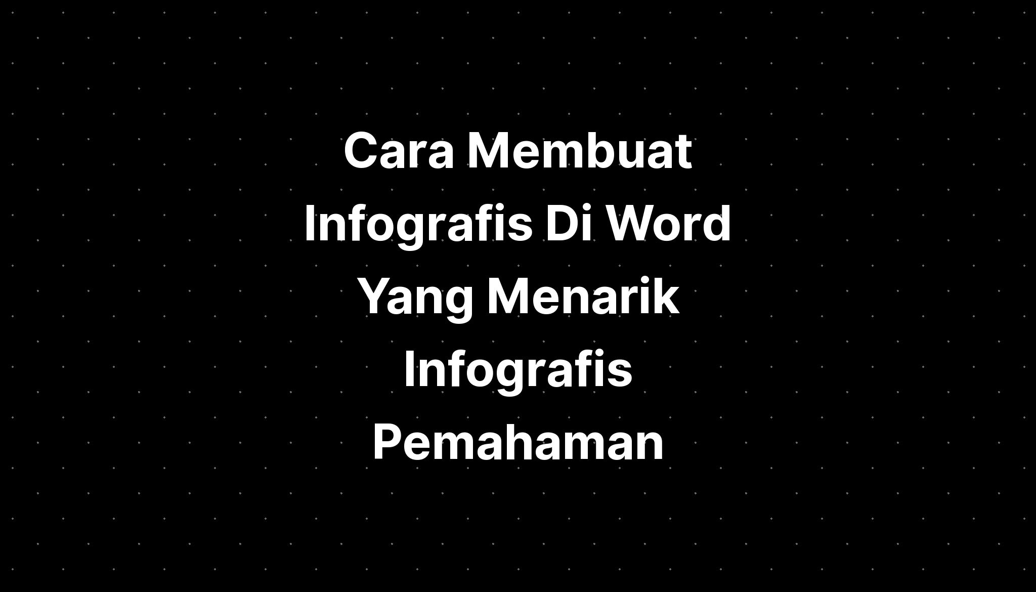 Cara Membuat Infografis Di Word Yang Menarik Infografis Pemahaman Sexiz Pix